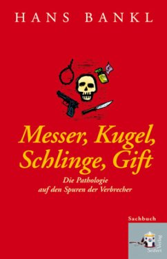 Messer, Kugel, Schlinge, Gift - Bankl, Hans