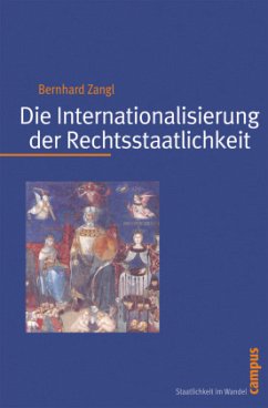 Die Internationalisierung der Rechtsstaatlichkeit - Zangl, Bernhard