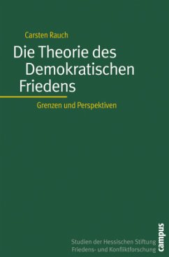 Die Theorie des Demokratischen Friedens - Rauch, Carsten