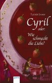 Cyril oder: Wie schmeckt die Liebe?