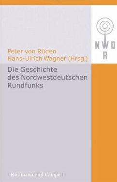 Die Geschichte des Nordwestdeutschen Rundfunks - Rüden, Peter von / Wagner, Hans U (Hgg.)