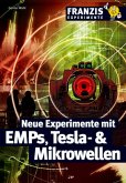 Neue Experimente mit EMPs, Tesla- & Mikrowellen