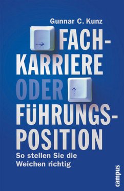 Fachkarriere oder Führungsposition - Kunz, Gunnar C.