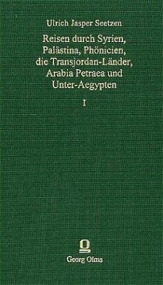 Reisen durch Syrien, Palästina, Phönicien, die Transjordan-Länder, Arabia Petraea und Unter-Ägypten - Seetzen, Ulrich J