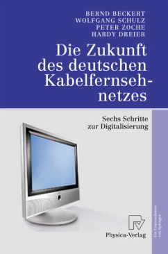 Die Zukunft des deutschen Kabelfernsehnetzes - Beckert, Bernd / Schulz, Wolfgang / Zoche, Peter / Dreier, Hardy