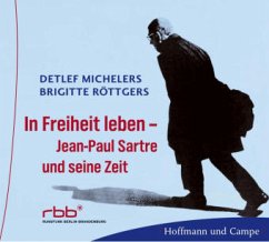 In Freiheit Leben - Jean Paul Sarte und seine Zeit - Michelers, Detlef; Röttgers, Brigitte