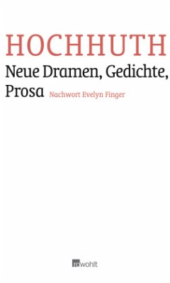 Neue Dramen, Gedichte, Prosa - Hochhuth, Rolf