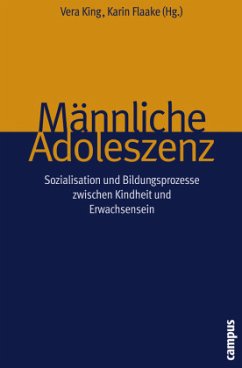 Männliche Adoleszenz - Frosh, Stephen / Meuser, Michael / Nohl, Arndt Michael / Faulstich-Wieland, Hannelore / Helfferich, Cornelia / Stich, Jutta / King, Vera / Flaake, Karin / Winter, Reinhold / Neubauer, Günter / Dannecker, Martin / Deserno, Heinrich / Hontschik, Bernd