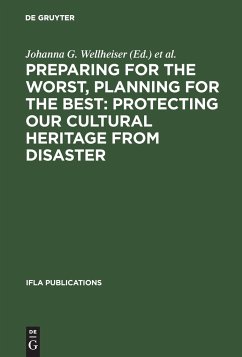 Preparing for the Worst Planning for the Best: Protecting our Cultural Heritage from Disaster