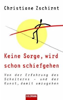 Keine Sorge, wird schon schiefgehen - Zschirnt, Christiane