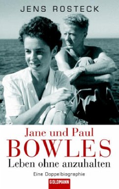 Jane und Paul Bowles, Leben ohne anzuhalten - Rosteck, Jens