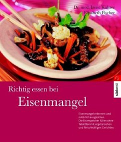 Richtig essen bei Eisenmangel - Fischer, Elisabeth; Kührer, Irene