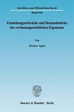 Cover Entstehungsschwäche und Bestandsstärke des verfassungsrechtlichen Eigentums.