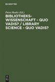 Bibliothekswissenschaft - quo vadis? / Library Science - quo vadis ?