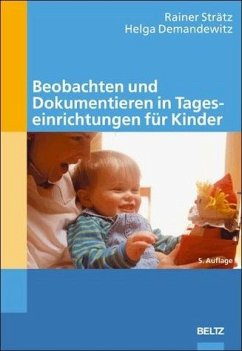 Beobachten und Dokumentieren in Tageseinrichtungen für Kinder - Strätz, Rainer / Demandewitz, Helga