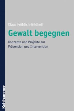 Gewalt begegnen - Fröhlich-Gildhoff, Klaus