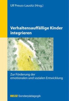 Verhaltensauffällige Kinder integrieren - Preuss-Lausitz, Ulf (Hrsg.)