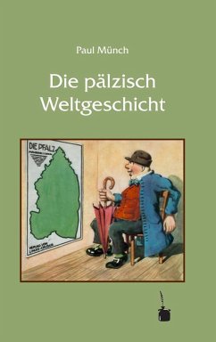 Die pälzisch Weltgeschicht - Münch, Paul