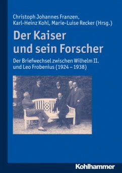 Der Kaiser und sein Forscher - Wilhelm II., Deutscher Kaiser;Frobenius, Leo