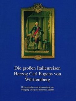 Die großen Italienreisen Herzog Carl Eugens von Württemberg - Uhlig, Wolfgang / Zahlten, Johannes (Hgg.)