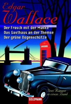 Der Frosch mit der Maske\Das Gasthaus an der Themse\Der grüne Bogenschütze - Wallace, Edgar