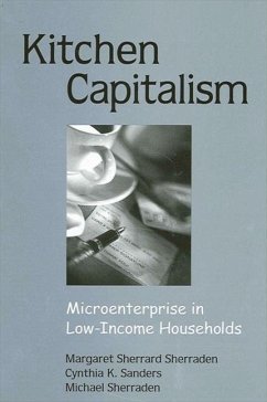 Kitchen Capitalism: Microenterprise in Low-Income Households - Sherraden, Margaret Sherrard;Sanders, Cynthia K.;Sherraden, Michael