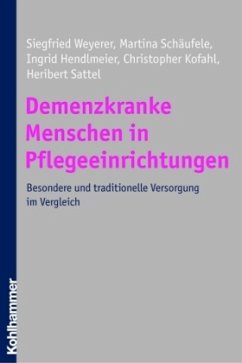 Demenzkranke Menschen in Pflegeeinrichtungen - Weyerer, Siegfried / Schäufele, Martina / Hendlmeier, Ingrid / Kofahl, Christopher / Sattel, Heribert