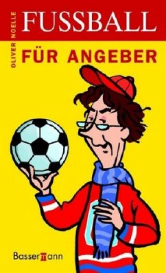 Fußball für Angeber - Noelle, Oliver