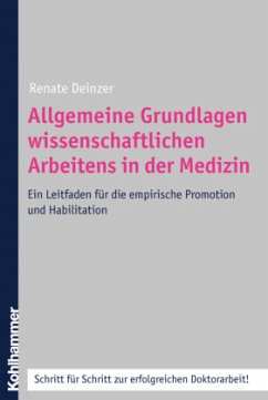 Allgemeine Grundlagen wissenschaftlichen Arbeitens in der Medizin - Deinzer, Renate