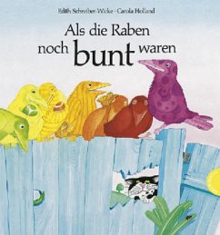 Als die Raben noch bunt waren, mittlere Ausgabe - Schreiber-Wicke, Edith;Holland, Carola