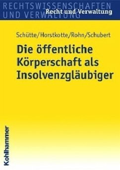 Die öffentliche Körperschaft als Insolvenzgläubiger - Schütte / Horstkotte / Rohn / Schubert