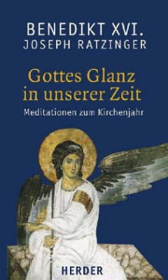 Gottes Glanz in unserer Zeit - Ratzinger, Joseph