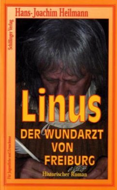 Linus, der Wundarzt von Freiburg - Heilmann, Hans-Joachim