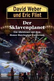 Der Sklavenplanet / Honor Harrington Bd.16 Der Sklavenplanet / Honor Harrington Bd.16