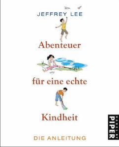 Abenteuer für eine echte Kindheit - Lee, Jeffrey