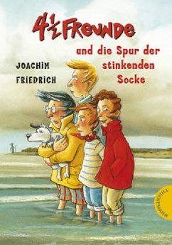 4 1/2 Freunde und die Spur der stinkenden Socke / 4 1/2 Freunde Bd.12 - Friedrich, Joachim