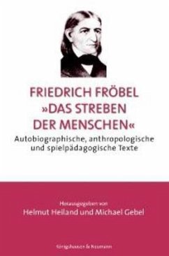 Friedrich Fröbel - 'Das Streben der Menschen' - Heiland, Helmut / Gebel, Michael (Hgg.)