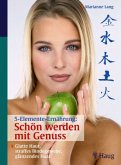 5-Elemente-Ernährung: Schön werden mit Genuss