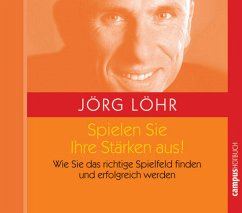 Spielen Sie Ihre Stärken aus! - Löhr, Jörg