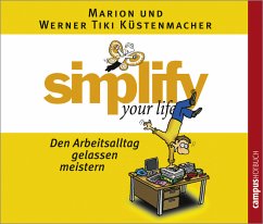 Simplify your life - Den Arbeitsalltag gelassen meistern, 1 Audio-CD - Küstenmacher, Marion; Küstenmacher, Werner