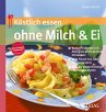 Köstlich essen ohne Milch und Ei - Bild 1