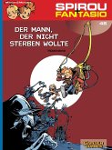 Der Mann, der nicht sterben wollte / Spirou + Fantasio Bd.46