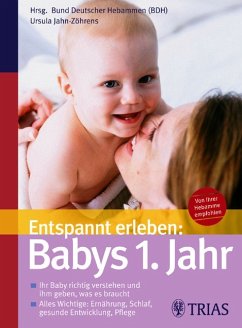 Entspannt erleben: Babys 1. Jahr - Bund Deutscher Hebammen (BDH) / Jahn-Zöhrens, Ursula (Hgg.)