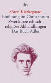 Einübung im Christentum / Zwei kurze ethisch-religiöse Abhandlungen / Das Buch Adler oder Der Begriff der Auserwählten Einübung im Christentum / Zwei kurze ethisch-religiöse Abhandlungen / Das Buch Adler oder Der Begriff der Auserwählten