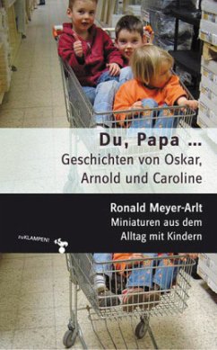 Du, Papa... Geschichten von Oskar, Arnold und Caroline - Meyer-Arlt, Ronald