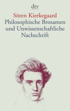 Philosophische Brosamen und Unwissenschaftliche Nachschrift - Kierkegaard, Søren
