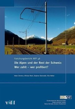 Die Alpen und der Rest der Schweiz: Wer zahlt wer profitiert? - Marti, Michael; Osterwald, Stephan; Simmen, Helen