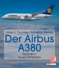 Der Airbus A380. Technik in neuer Dimension. - Thomalla, Volker K.; Steinke, Sebastian