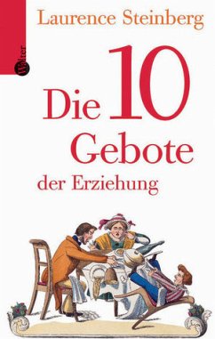 Die 10 Gebote der Erziehung - Steinberg, Laurence