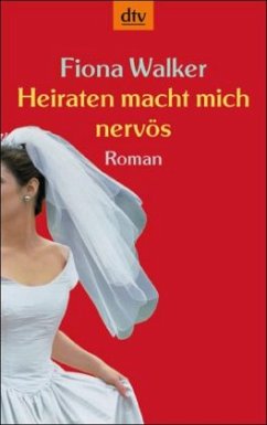 Heiraten macht mich nervös - Walker, Fiona